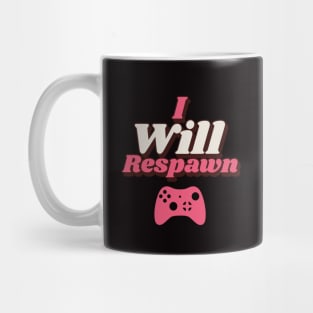 I Will Respawn Mug